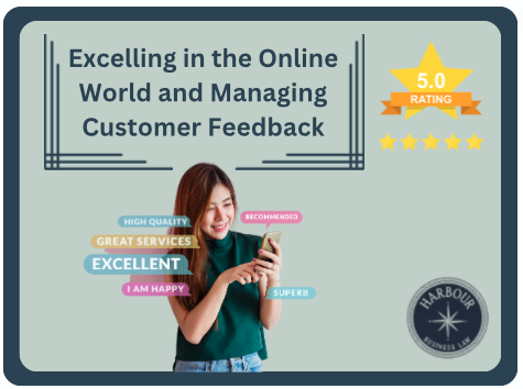 Crucial Advice for Business Owners: Excelling in the Online World and Managing Customer Feedback